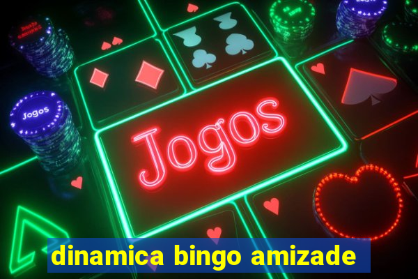 dinamica bingo amizade